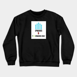 Upwards & Forwards Life Crewneck Sweatshirt